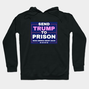 Joe Biden Harris 2024-anti trump  SEND TRUMP TO PRISON Hoodie